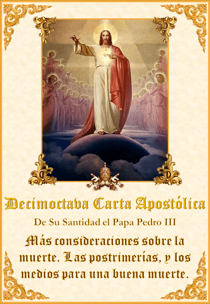 <a href="/wp-content/uploads/2020/07/Carta-18-PPedroIII.pdf" title="La Decimoctava Carta Apostólica de Su Santidad el Papa Pedro III"><i>La Decimoctava Carta Apostólica de Su Santidad el Papa Pedro III</i><br><br>Ver más</a>