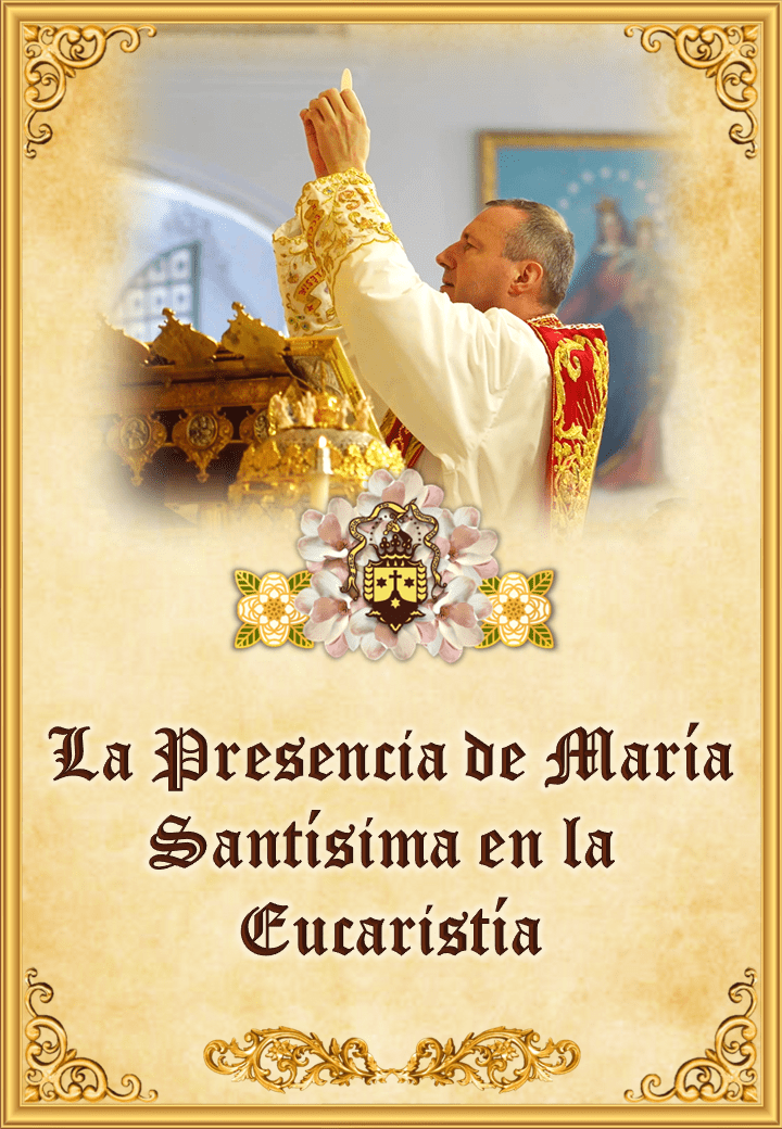  La presencia de María Santísima <br> en la Eucaristía<br><br> Ver más