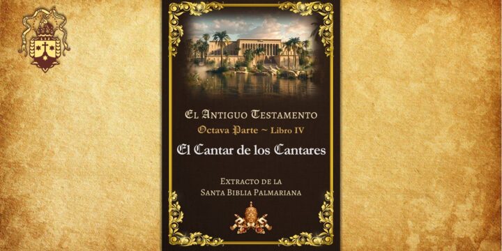Extracto de la Santa Biblia Palmariana – El Cantar de los Cantares