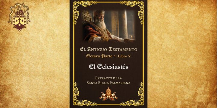 Extracto de la Santa Biblia Palmariana – El Eclesiastés