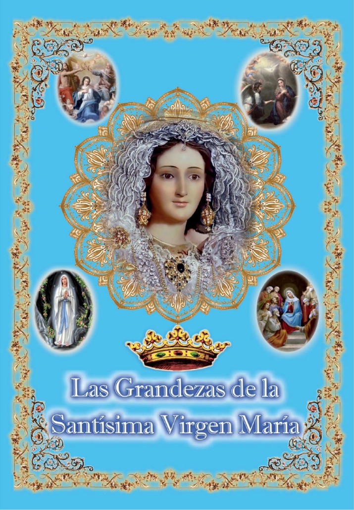 Las Grandezas de la Santísima Virgen María<br><br> Ver m&aacute;s